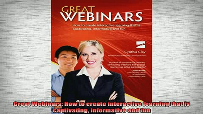 READ book  Great Webinars How to create interactive learning that is captivating informative and fun Free Online