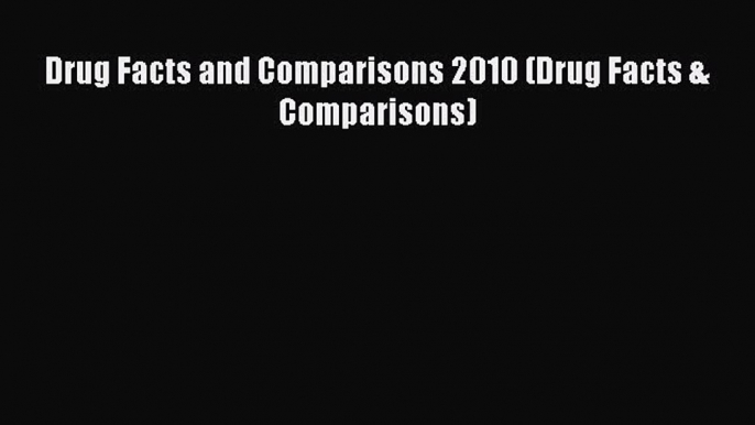 PDF Drug Facts and Comparisons 2010 (Drug Facts & Comparisons) Free Books