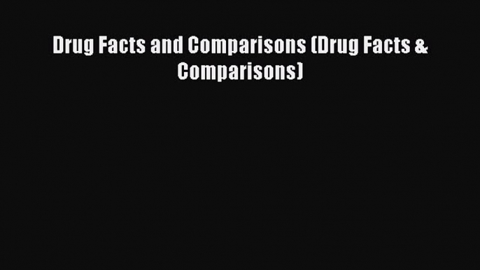 PDF Drug Facts and Comparisons (Drug Facts & Comparisons)  Read Online