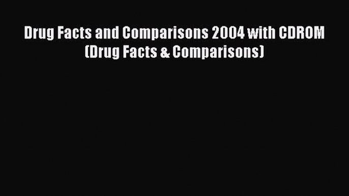 PDF Drug Facts and Comparisons 2004 with CDROM (Drug Facts & Comparisons)  EBook