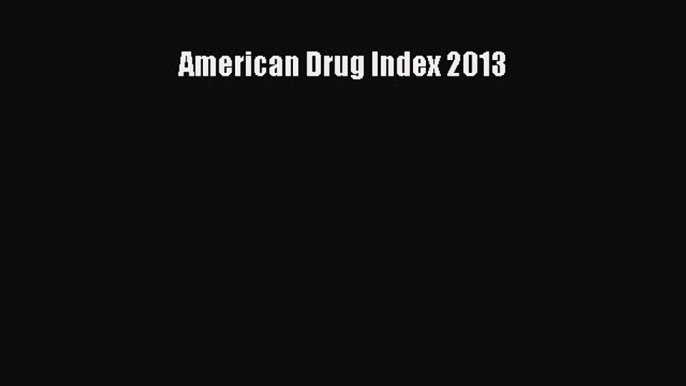 PDF American Drug Index 2013  Read Online