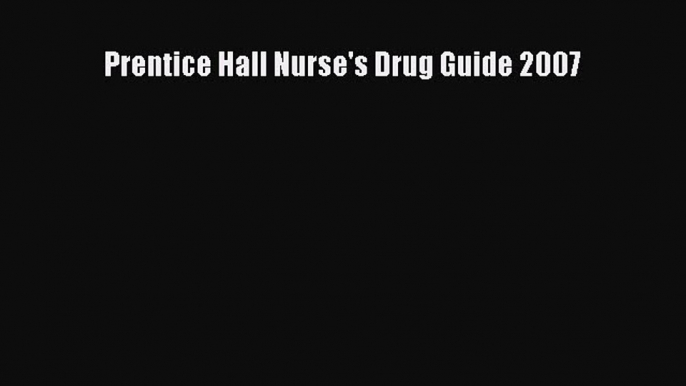 Download Prentice Hall Nurse's Drug Guide 2007 Free Books