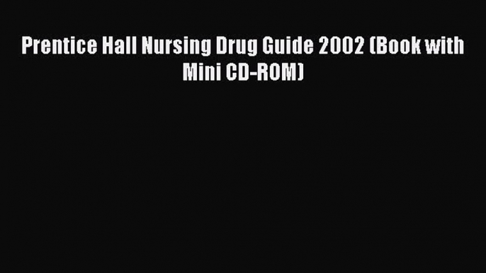 Download Prentice Hall Nursing Drug Guide 2002 (Book with Mini CD-ROM) Free Books