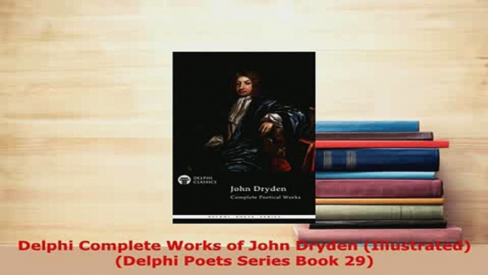 PDF  Delphi Complete Works of John Dryden Illustrated Delphi Poets Series Book 29  EBook