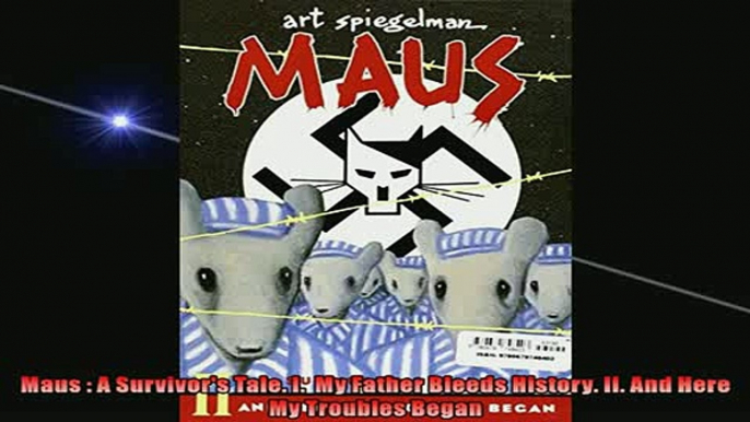 For you  Maus  A Survivors Tale I  My Father Bleeds History II And Here My Troubles Began