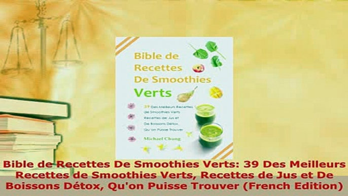 Download  Bible de Recettes De Smoothies Verts 39 Des Meilleurs Recettes de Smoothies Verts Read Online