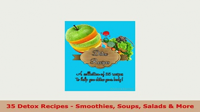 PDF  35 Detox Recipes  Smoothies Soups Salads  More PDF Book Free