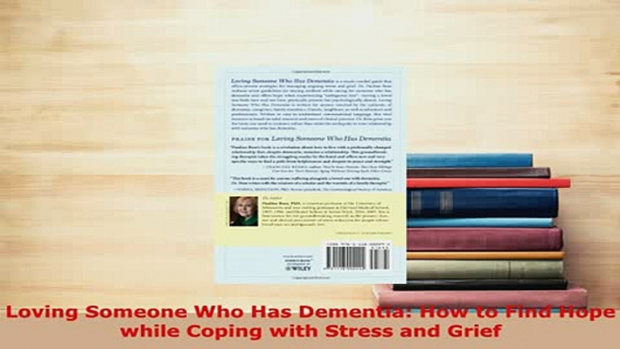 Download  Loving Someone Who Has Dementia How to Find Hope while Coping with Stress and Grief  EBook