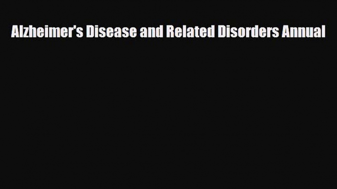 [PDF] Alzheimer's Disease and Related Disorders Annual Read Full Ebook