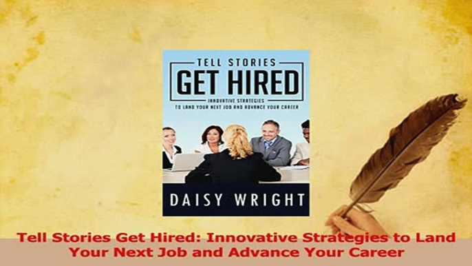 Read  Tell Stories Get Hired Innovative Strategies to Land Your Next Job and Advance Your Ebook Free