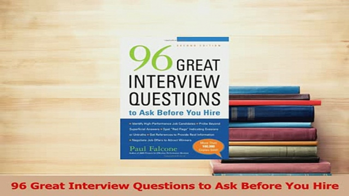 Read  96 Great Interview Questions to Ask Before You Hire Ebook Free