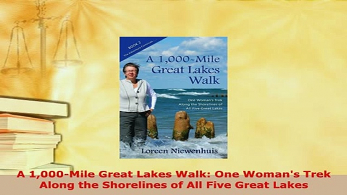 Download  A 1000Mile Great Lakes Walk One Womans Trek Along the Shorelines of All Five Great Free Books