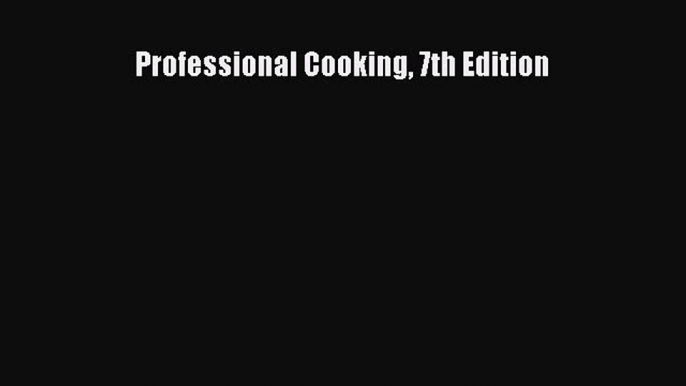 [DONWLOAD] Professional Cooking 7th Edition  Full EBook
