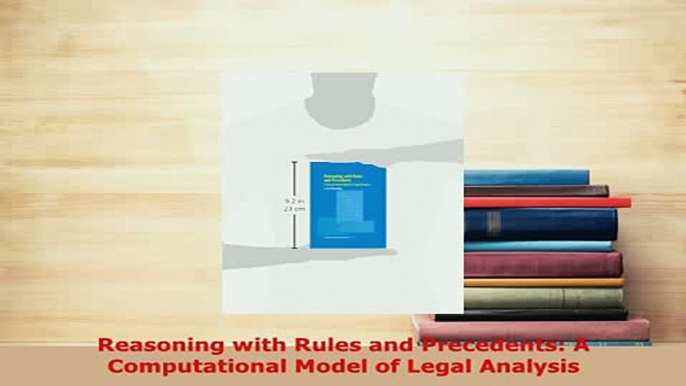 Download  Reasoning with Rules and Precedents A Computational Model of Legal Analysis  EBook