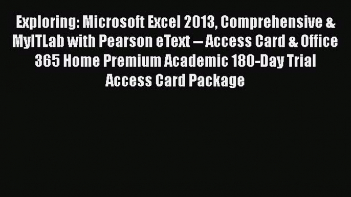 [PDF] Exploring: Microsoft Excel 2013 Comprehensive & MyITLab with Pearson eText -- Access