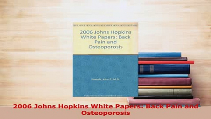 PDF  2006 Johns Hopkins White Papers Back Pain and Osteoporosis Free Books