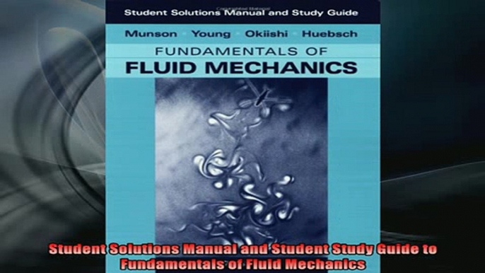 READ FREE FULL EBOOK DOWNLOAD  Student Solutions Manual and Student Study Guide to Fundamentals of Fluid Mechanics Full Free