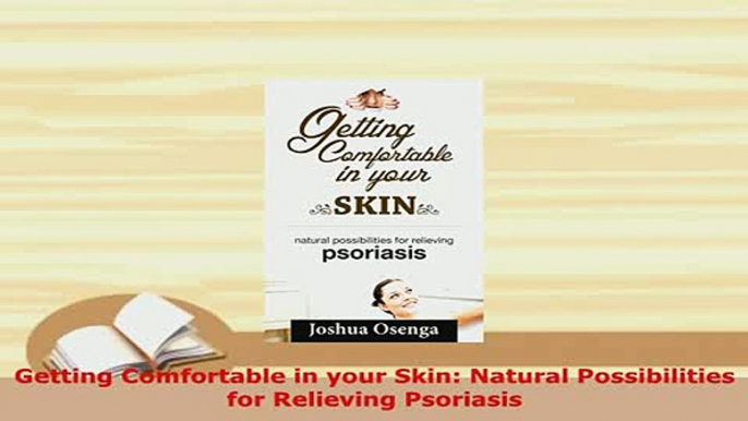 PDF  Getting Comfortable in your Skin Natural Possibilities for Relieving Psoriasis  EBook