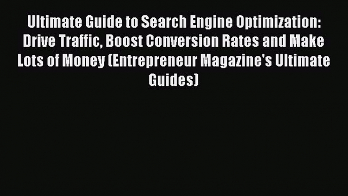 Download Ultimate Guide to Search Engine Optimization: Drive Traffic Boost Conversion Rates