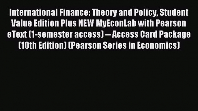 Read International Finance: Theory and Policy Student Value Edition Plus NEW MyEconLab with