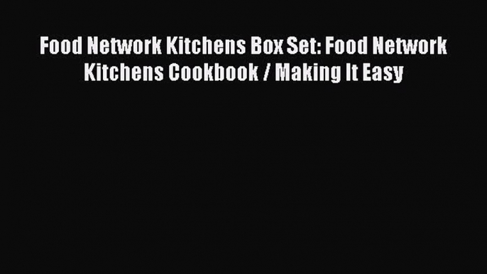 [PDF] Food Network Kitchens Box Set: Food Network Kitchens Cookbook / Making It Easy Free Books