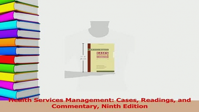 Download  Health Services Management Cases Readings and Commentary Ninth Edition Ebook Online