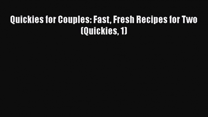 [PDF] Quickies for Couples: Fast Fresh Recipes for Two (Quickies 1)  Book Online