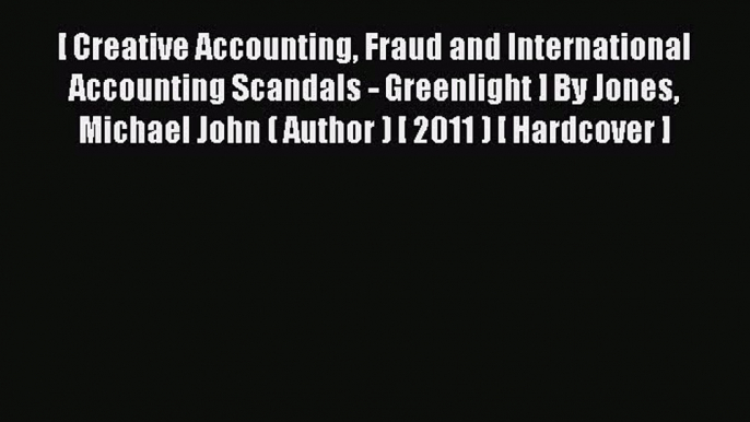 Read [ Creative Accounting Fraud and International Accounting Scandals - Greenlight ] By Jones