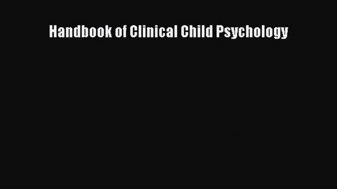 Download Handbook of Clinical Child Psychology PDF Free