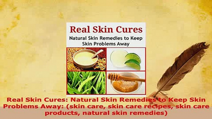 PDF  Real Skin Cures Natural Skin Remedies to Keep Skin Problems Away skin care skin care Free Books