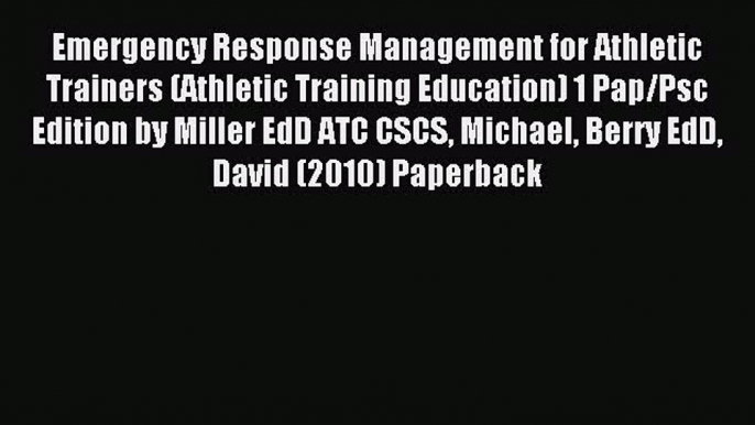 [Read PDF] Emergency Response Management for Athletic Trainers (Athletic Training Education)