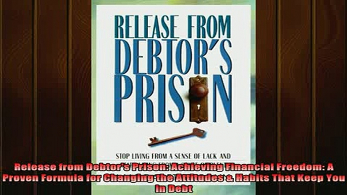 READ book  Release from Debtors Prison Achieving Financial Freedom A Proven Formula for Changing Full EBook