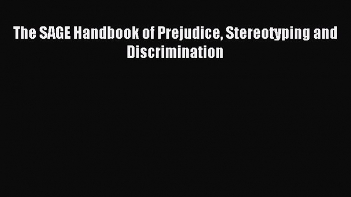 [Read PDF] The SAGE Handbook of Prejudice Stereotyping and Discrimination Download Online