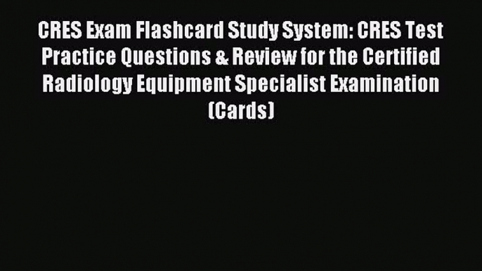 Read CRES Exam Flashcard Study System: CRES Test Practice Questions & Review for the Certified