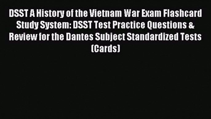 Read DSST A History of the Vietnam War Exam Flashcard Study System: DSST Test Practice Questions