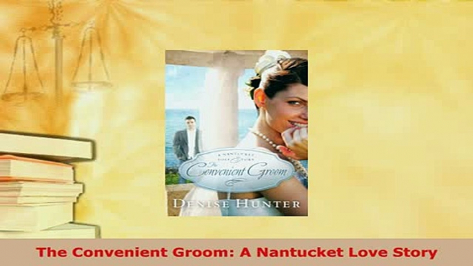 PDF  The Convenient Groom A Nantucket Love Story Download Online