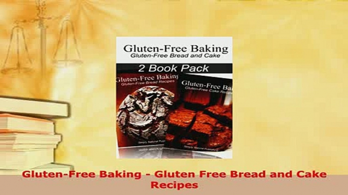 Download  GlutenFree Baking  Gluten Free Bread and Cake Recipes Download Full Ebook