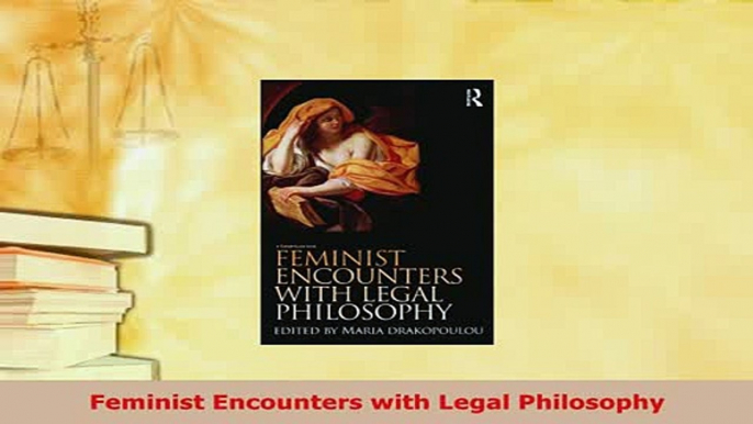 Download  Feminist Encounters with Legal Philosophy  Read Online