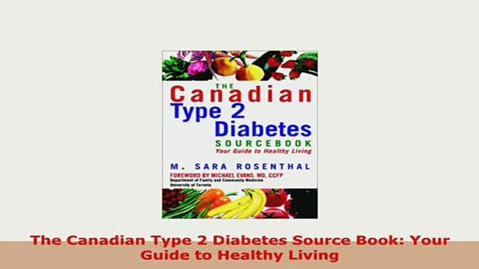 Download  The Canadian Type 2 Diabetes Source Book Your Guide to Healthy Living Download Online