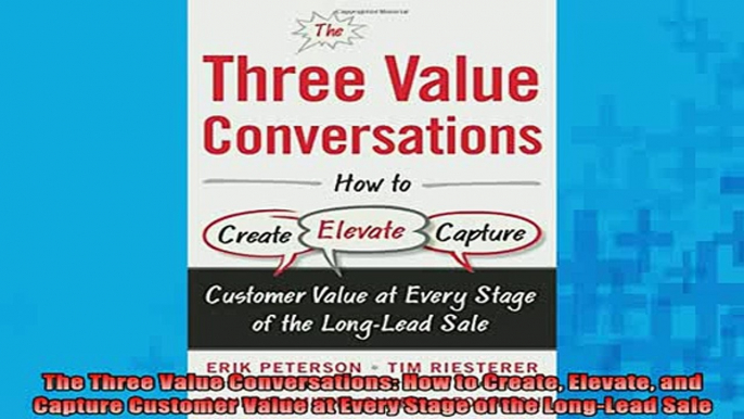 FREE EBOOK ONLINE  The Three Value Conversations How to Create Elevate and Capture Customer Value at Every Full EBook