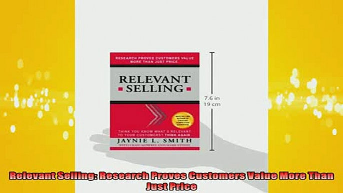 Downlaod Full PDF Free  Relevant Selling Research Proves Customers Value More Than Just Price Full Free