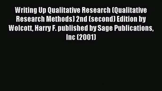 Read Writing Up Qualitative Research (Qualitative Research Methods) 2nd (second) Edition by