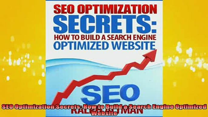 READ book  SEO Optimization Secrets How to Build a Search Engine Optimized Website Online Free