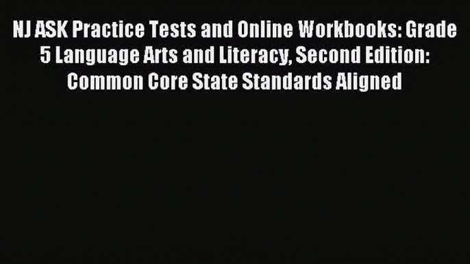 Read NJ ASK Practice Tests and Online Workbooks: Grade 5 Language Arts and Literacy Second