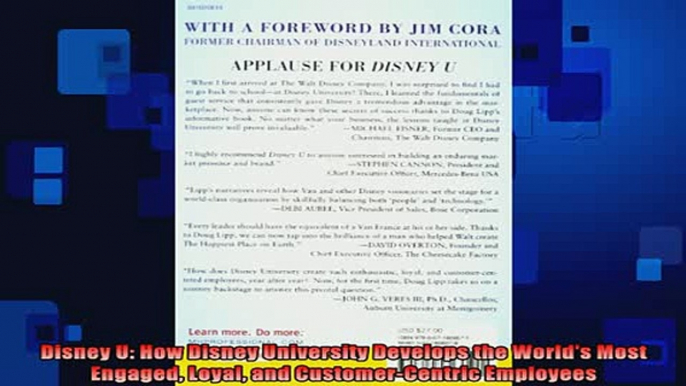 READ book  Disney U How Disney University Develops the Worlds Most Engaged Loyal and Full EBook