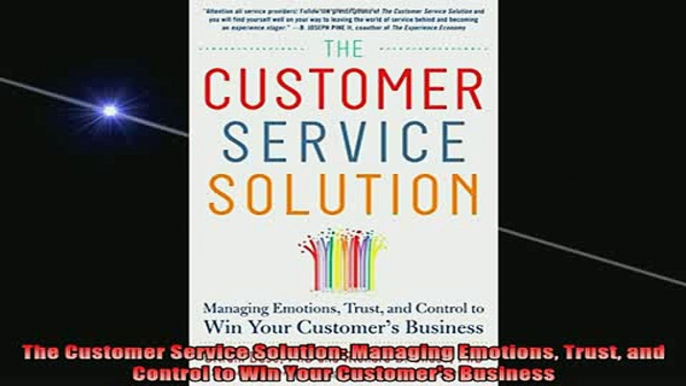 FREE EBOOK ONLINE  The Customer Service Solution Managing Emotions Trust and Control to Win Your Customers Online Free