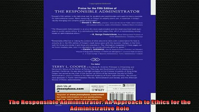 Downlaod Full PDF Free  The Responsible Administrator An Approach to Ethics for the Administrative Role Free Online