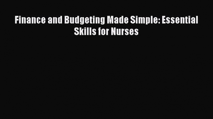 Read Finance and Budgeting Made Simple: Essential Skills for Nurses Ebook Free