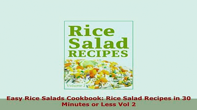 PDF  Easy Rice Salads Cookbook Rice Salad Recipes in 30 Minutes or Less Vol 2 Free Books