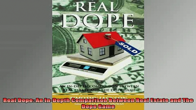 READ book  Real Dope An InDepth Comparison Between Real Estate and The Dope Game Full Free